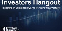 Investing in Sustainability: Ara Partners' New Venture - Investors Hangout